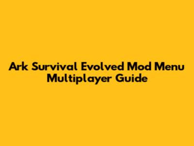 Ark Survival Evolved Mod Menu Multiplayer Guide