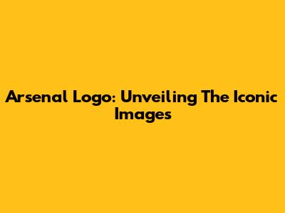 Arsenal Logo: Unveiling The Iconic Images