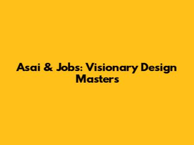 Asai & Jobs: Visionary Design Masters
