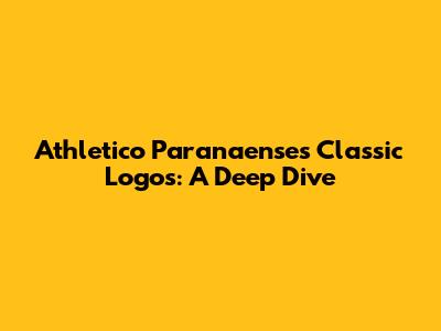 Athletico Paranaense's Classic Logos: A Deep Dive