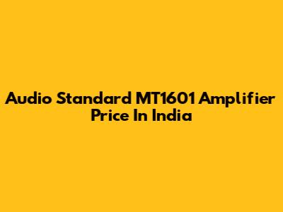 Audio Standard MT1601 Amplifier Price In India