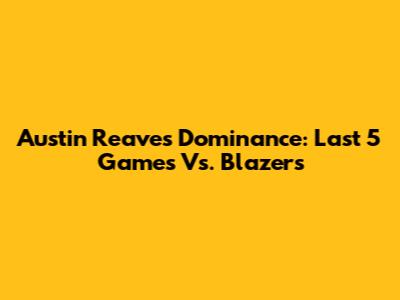 Austin Reaves' Dominance: Last 5 Games Vs. Blazers