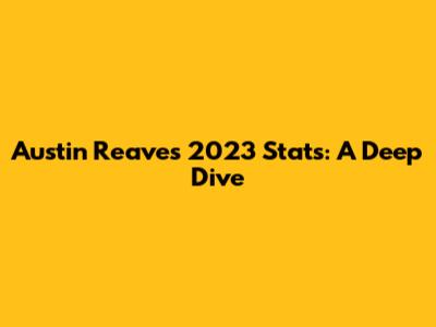 Austin Reaves 2023 Stats: A Deep Dive