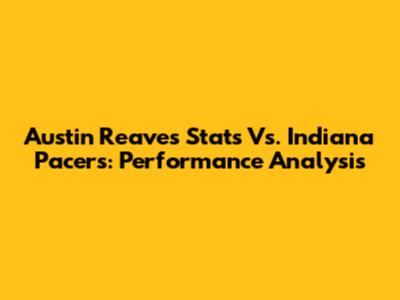 Austin Reaves Stats Vs. Indiana Pacers: Performance Analysis