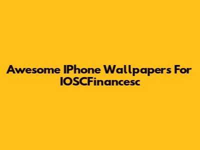 Awesome IPhone Wallpapers For IOSCFinancesc