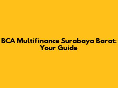 BCA Multifinance Surabaya Barat: Your Guide