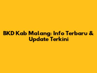 BKD Kab Malang: Info Terbaru & Update Terkini