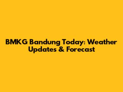 BMKG Bandung Today: Weather Updates & Forecast