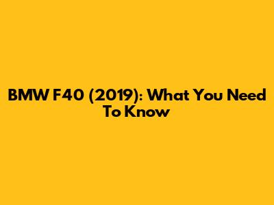 BMW F40 (2019): What You Need To Know