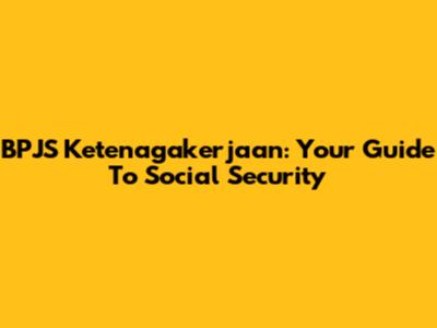 BPJS Ketenagakerjaan: Your Guide To Social Security
