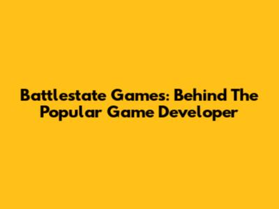 Battlestate Games: Behind The Popular Game Developer