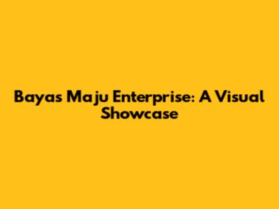 Bayas Maju Enterprise: A Visual Showcase