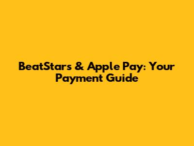 BeatStars & Apple Pay: Your Payment Guide