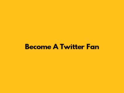 Become A Twitter Fan