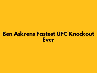 Ben Askren's Fastest UFC Knockout Ever