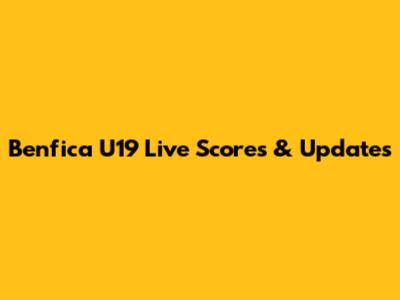 Benfica U19 Live Scores & Updates