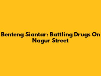 Benteng Siantar: Battling Drugs On Nagur Street