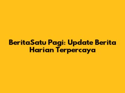 BeritaSatu Pagi: Update Berita Harian Terpercaya