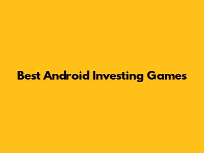 Best Android Investing Games