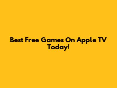 Best Free Games On Apple TV Today!