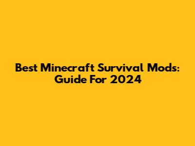 Best Minecraft Survival Mods: Guide For 2024