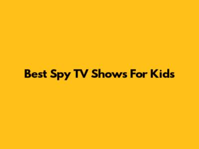 Best Spy TV Shows For Kids