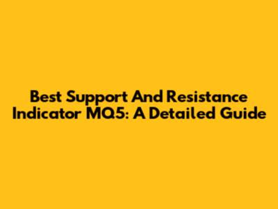 Best Support And Resistance Indicator MQ5: A Detailed Guide