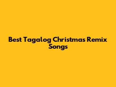 Best Tagalog Christmas Remix Songs