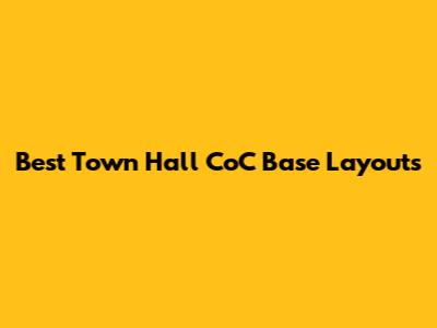 Best Town Hall CoC Base Layouts