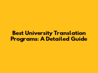 Best University Translation Programs: A Detailed Guide