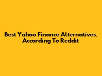 Best Yahoo Finance Alternatives, According To Reddit