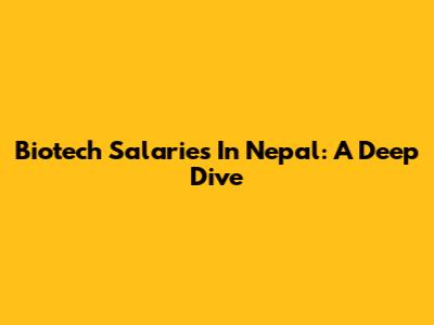 Biotech Salaries In Nepal: A Deep Dive