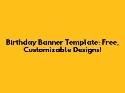 Birthday Banner Template: Free, Customizable Designs!