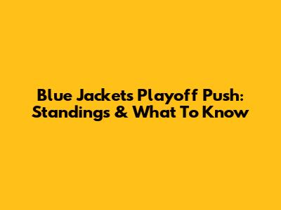 Blue Jackets' Playoff Push: Standings & What To Know
