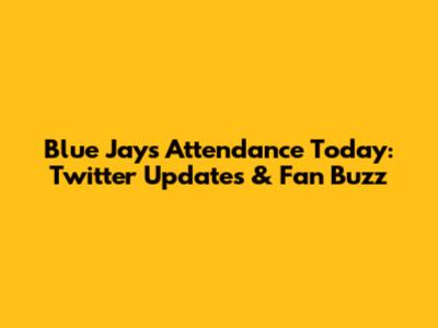 Blue Jays Attendance Today: Twitter Updates & Fan Buzz