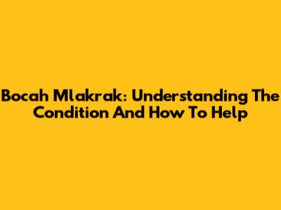 Bocah Mlakrak: Understanding The Condition And How To Help