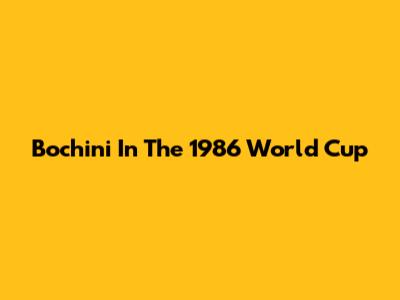 Bochini In The 1986 World Cup