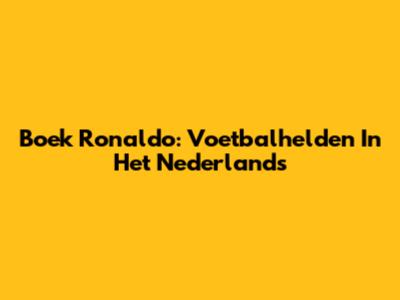 Boek Ronaldo: Voetbalhelden In Het Nederlands