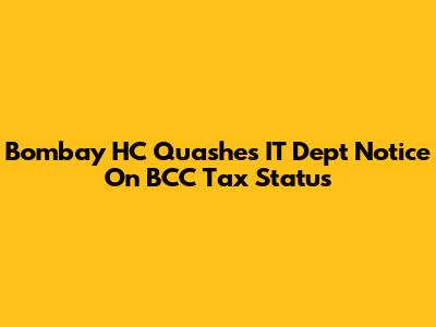 Bombay HC Quashes IT Dept Notice On BCC Tax Status