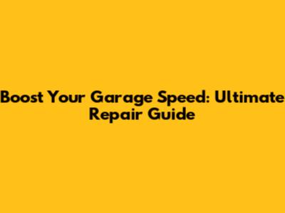 Boost Your Garage Speed: Ultimate Repair Guide