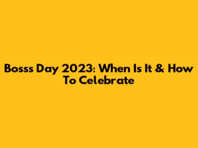 Boss's Day 2023: When Is It & How To Celebrate