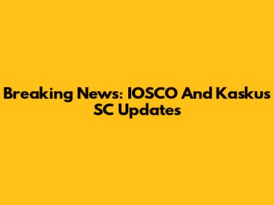 Breaking News: IOSCO And Kaskus SC Updates