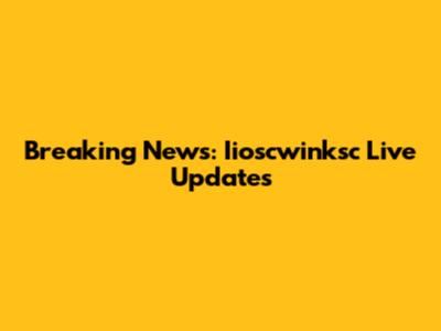 Breaking News: Iioscwinksc Live Updates