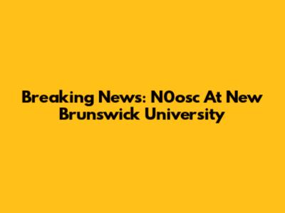 Breaking News: N0osc At New Brunswick University