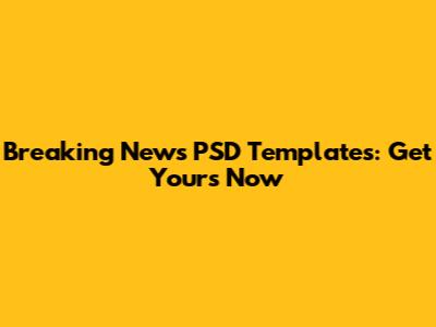 Breaking News PSD Templates: Get Yours Now