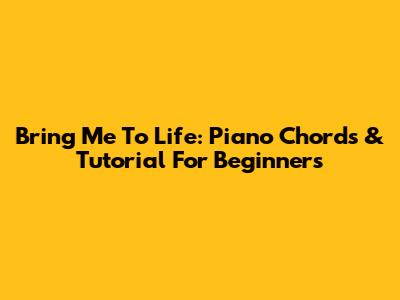 Bring Me To Life: Piano Chords & Tutorial For Beginners