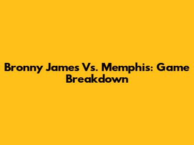 Bronny James Vs. Memphis: Game Breakdown