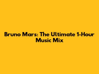 Bruno Mars: The Ultimate 1-Hour Music Mix