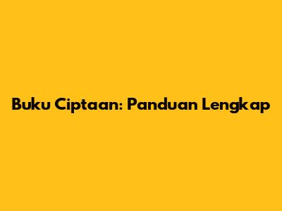 Buku Ciptaan: Panduan Lengkap