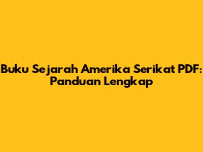 Buku Sejarah Amerika Serikat PDF: Panduan Lengkap